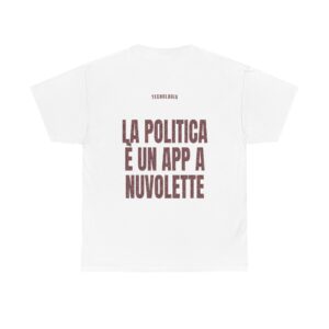 T-shirt PUMP con la frase 'LA POLITICA È UN APP A NUVOLETTE' — collezione Tecnologia