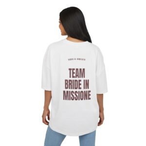 ADDIO AL NUBILATO — ‘TEAM BRIDE IN MISSIONE’ · Oversize