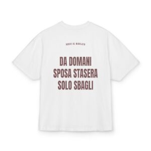 ADDIO AL NUBILATO — ‘DA DOMANI SPOSA STASERA SOLO SBAGLI’ · Oversize
