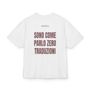 AUTENTICITA — ‘SONO COME PARLO ZERO TRADUZIONI’ · Oversize