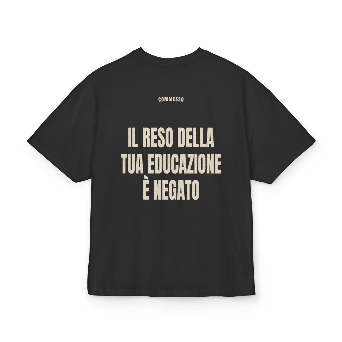COMMESSO — ‘IL RESO DELLA TUA EDUCAZIONE È NEGATO’ · Oversize - immagine 3
