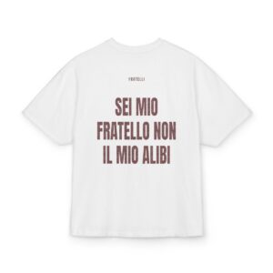 FRATELLI — ‘SEI MIO FRATELLO NON IL MIO ALIBI’ · Oversize