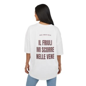 FRIULI VENEZIA GIULIA — ‘IL FRIULI MI SCORRE NELLE VENE’ · Oversize