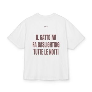 GATTI — ‘IL GATTO MI FA GASLIGHTING TUTTE LE NOTTI’ · Oversize