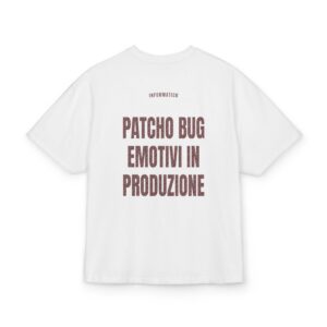 INFORMATICO — ‘PATCHO BUG EMOTIVI IN PRODUZIONE’ · Oversize