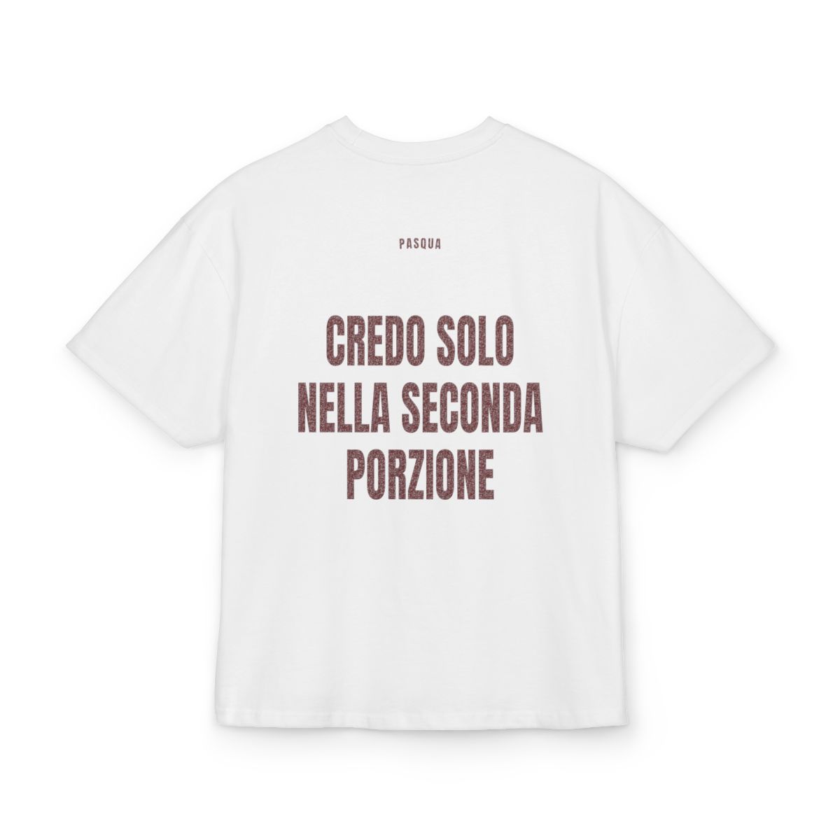 PASQUA — ‘CREDO SOLO NELLA SECONDA PORZIONE’ · Oversize