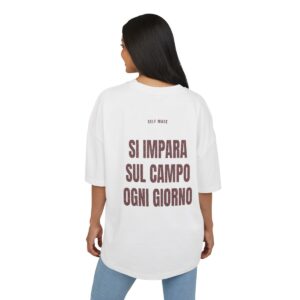 SELF MADE — ‘SI IMPARA SUL CAMPO OGNI GIORNO’ · Oversize