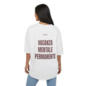 VACANZE — ‘VACANZA MENTALE PERMANENTE’ · Oversize