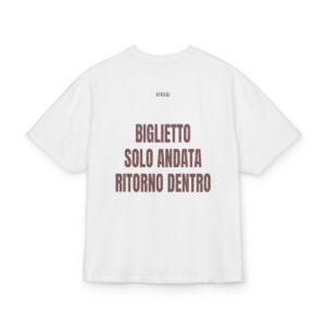 VIAGGI — ‘BIGLIETTO SOLO ANDATA RITORNO DENTRO’ · Oversize