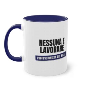 PROFESSIONISTA DEL NULLA — 'NESSUNA E LAVORARE' · Tazza Two-Tone